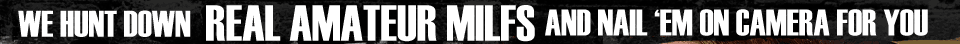 MILF Search - Real Amateur MILF Porn Movie Videos & Photos